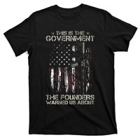 This is The Government The Founders Warned Us About T-Shirt