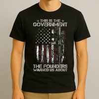 This is The Government The Founders Warned Us About T-Shirt
