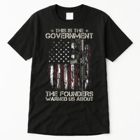 This is The Government The Founders Warned Us About Tall T-Shirt