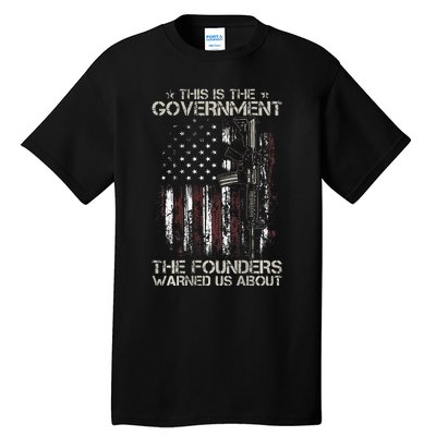 This is The Government The Founders Warned Us About Tall T-Shirt