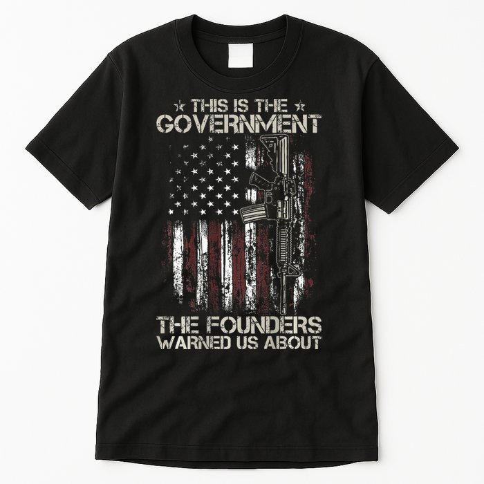 This is The Government The Founders Warned Us About Tall T-Shirt