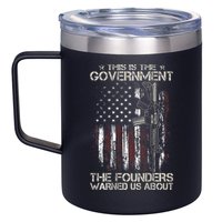 This is The Government The Founders Warned Us About 12oz Stainless Steel Coffee Mug