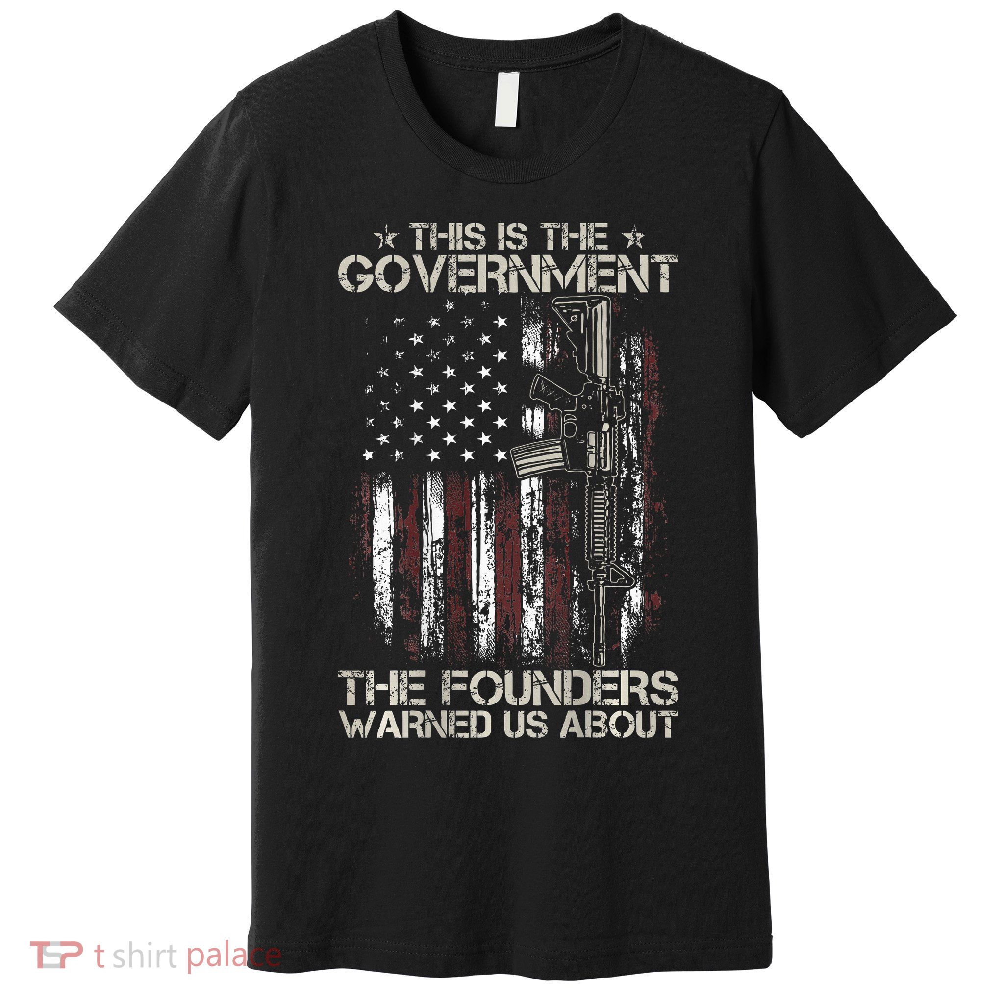 This is The Government The Founders Warned Us About Premium T-Shirt