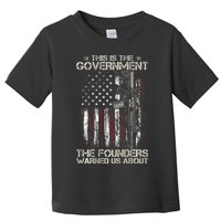 This is The Government The Founders Warned Us About Toddler T-Shirt