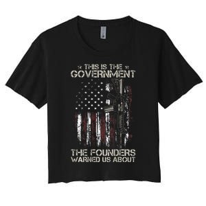 This is The Government The Founders Warned Us About Women's Crop Top Tee