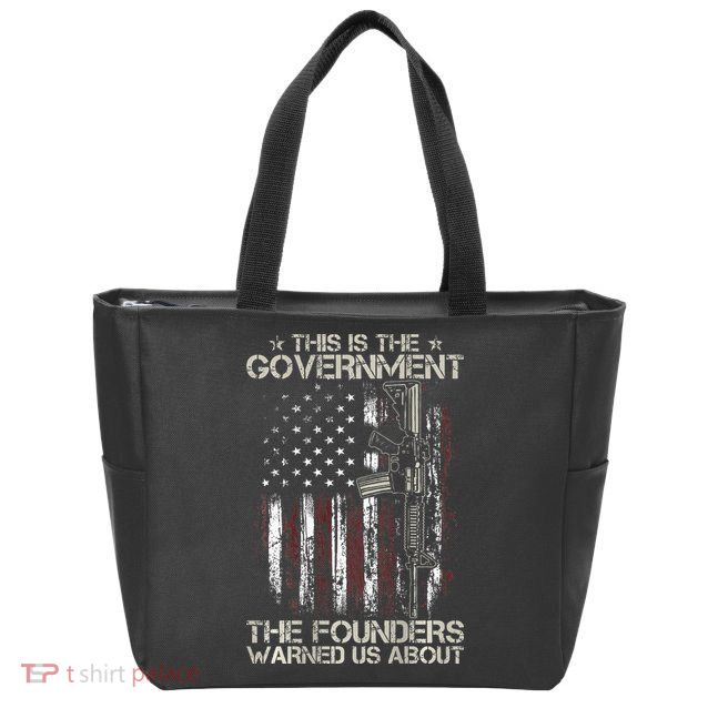 This is The Government The Founders Warned Us About Zip Tote Bag