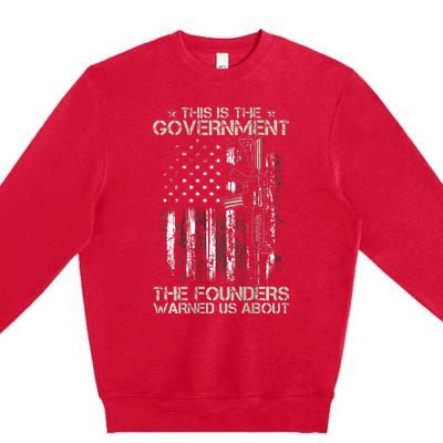 This is The Government The Founders Warned Us About Premium Crewneck Sweatshirt