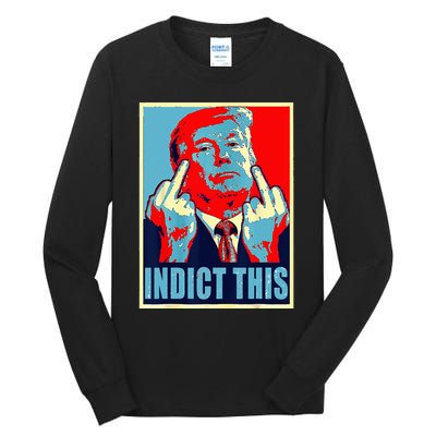 Trump Indict This Tall Long Sleeve T-Shirt