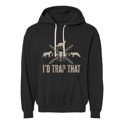 Trapping I'd Trap That Trap Hunting  Garment-Dyed Fleece Hoodie