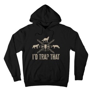 Trapping I'd Trap That Trap Hunting  Hoodie