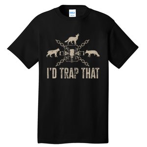 Trapping I'd Trap That Trap Hunting  Tall T-Shirt