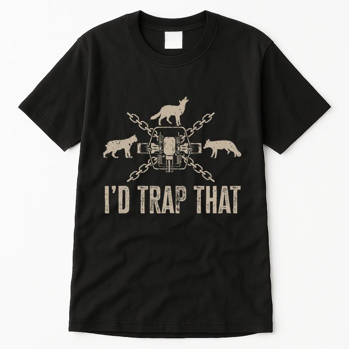 Trapping I'd Trap That Trap Hunting  Tall T-Shirt