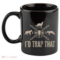 Trapping I'd Trap That Trap Hunting  11oz C Handle Ceramic Mug