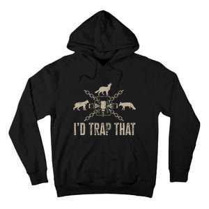 Trapping I'd Trap That Trap Hunting  Tall Hoodie