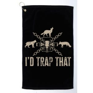 Trapping I'd Trap That Trap Hunting  Platinum Collection Golf Towel