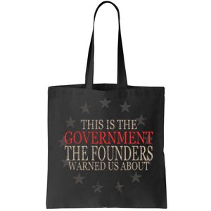 This Is The Government The Founders Warnes Us About Tote Bag