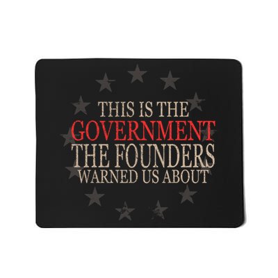 This Is The Government The Founders Warnes Us About Mousepad