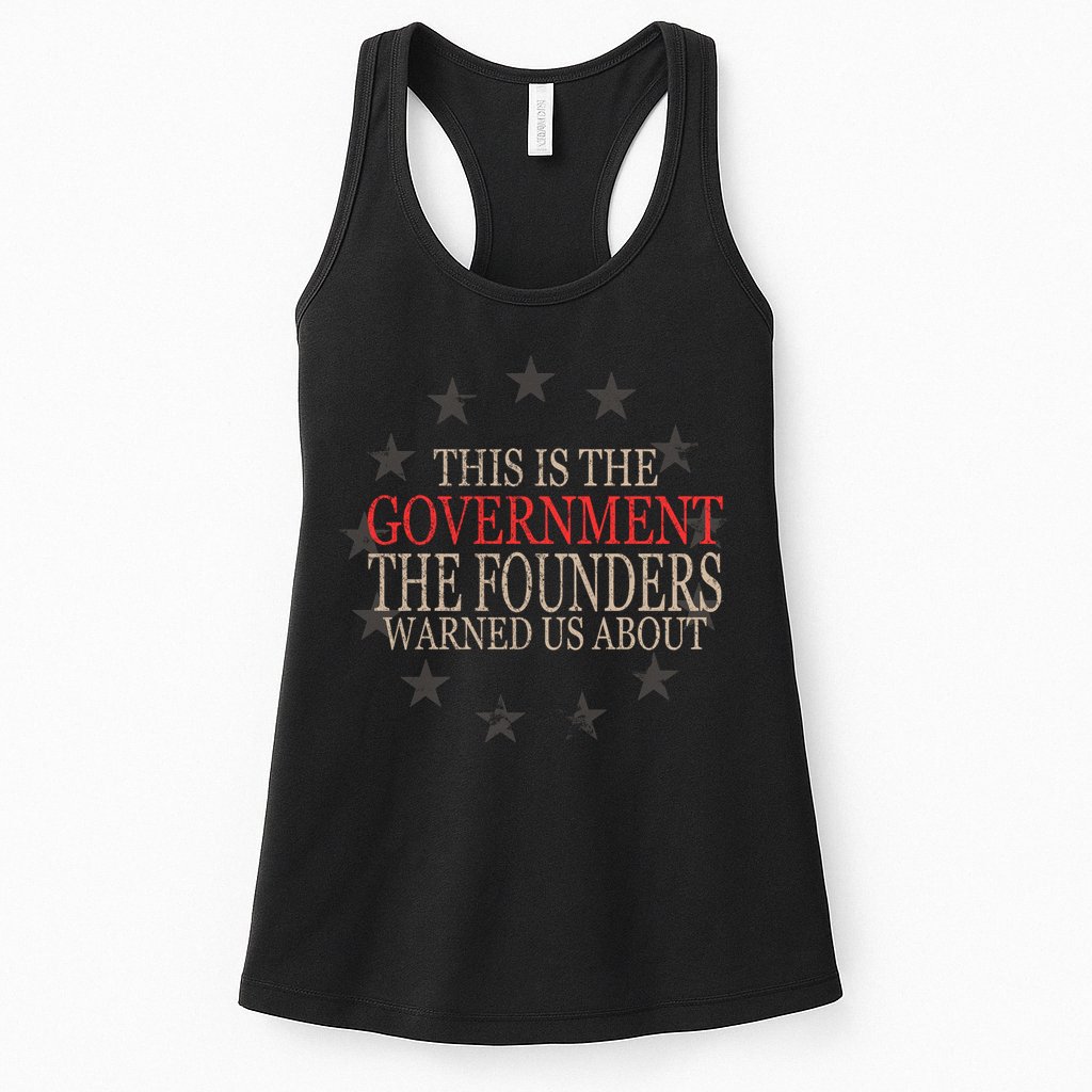 This Is The Government The Founders Warnes Us About Womens Tank Top
