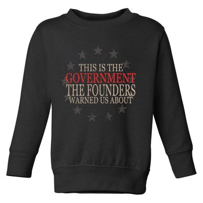 This Is The Government The Founders Warnes Us About Toddler Sweatshirt