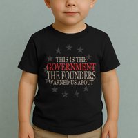 This Is The Government The Founders Warnes Us About Toddler T-Shirt
