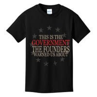 This Is The Government The Founders Warnes Us About Kids T-Shirt