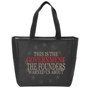 This Is The Government The Founders Warnes Us About Zip Tote Bag