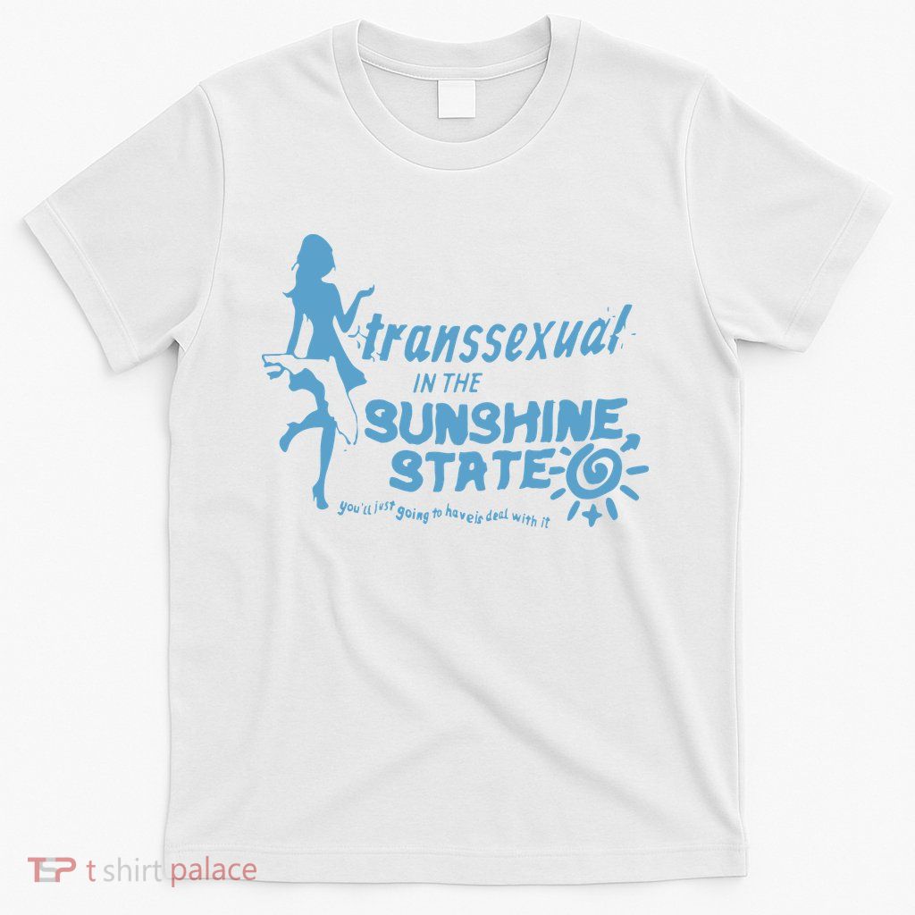Transsexual In The Sunshine State T-Shirt