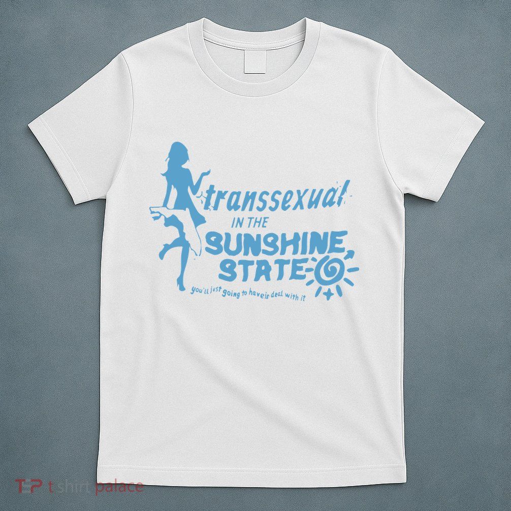 Transsexual In The Sunshine State T-Shirt