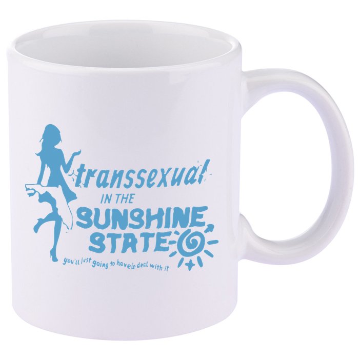Transsexual In The Sunshine State 11oz C Handle Ceramic Mug