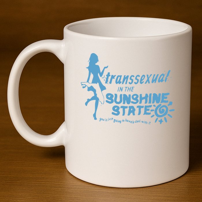 Transsexual In The Sunshine State 11oz C Handle Ceramic Mug