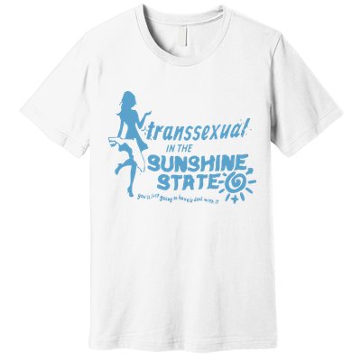 Transsexual In The Sunshine State Premium T-Shirt