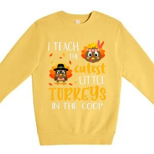 Thanksgiving I Teach The Cutest Turkeys In The Coop Premium Crewneck Sweatshirt