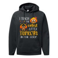 Thanksgiving I Teach The Cutest Turkeys In The Coop Performance Fleece Hoodie