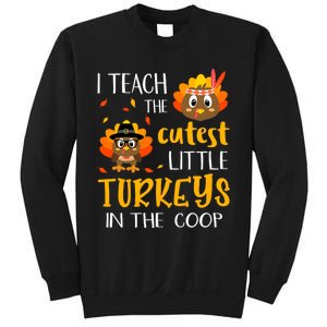 Thanksgiving I Teach The Cutest Turkeys In The Coop Sweatshirt