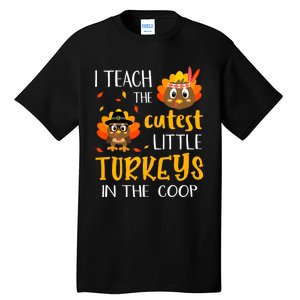 Thanksgiving I Teach The Cutest Turkeys In The Coop Tall T-Shirt