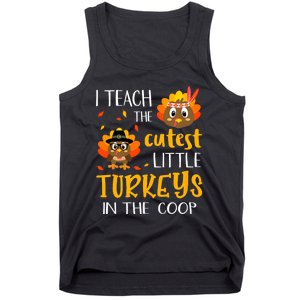 Thanksgiving I Teach The Cutest Turkeys In The Coop Tank Top