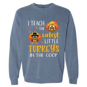 Thanksgiving I Teach The Cutest Turkeys In The Coop Garment-Dyed Sweatshirt