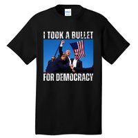 Trump I Took A Bullet For Democracy 2024 Tall T-Shirt