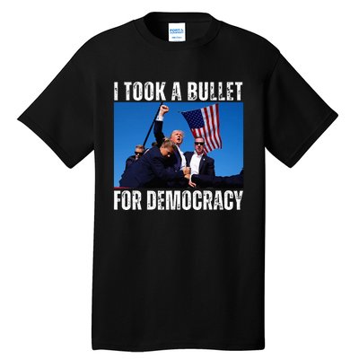 Trump I Took A Bullet For Democracy 2024 Tall T-Shirt