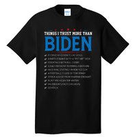 Things I Trust More Than Biden Sarcastic And Funny Joe Biden Tall T-Shirt