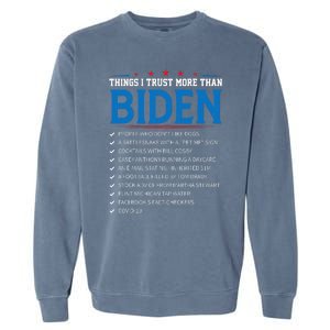 Things I Trust More Than Biden Sarcastic And Funny Joe Biden Garment-Dyed Sweatshirt