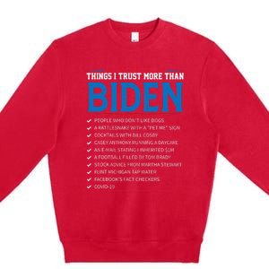 Things I Trust More Than Biden Sarcastic And Funny Joe Biden Premium Crewneck Sweatshirt