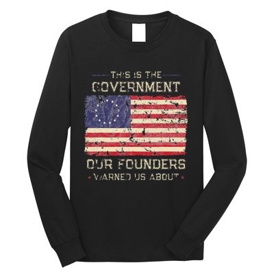 This Is The Government Our Founders Warned Us About Patriot Long Sleeve Shirt