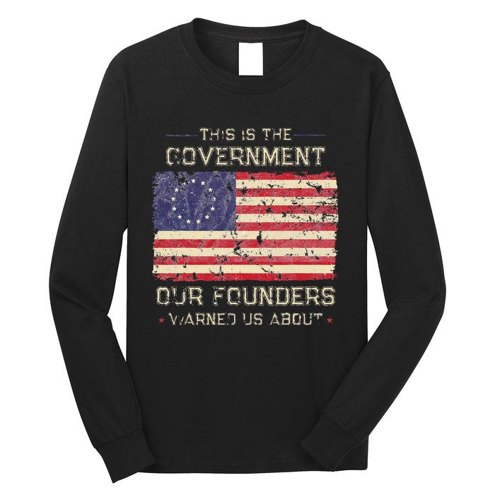 This Is The Government Our Founders Warned Us About Patriot Long Sleeve Shirt