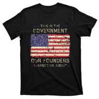 This Is The Government Our Founders Warned Us About Patriot T-Shirt