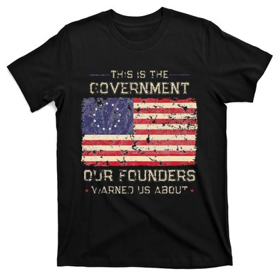 This Is The Government Our Founders Warned Us About Patriot T-Shirt