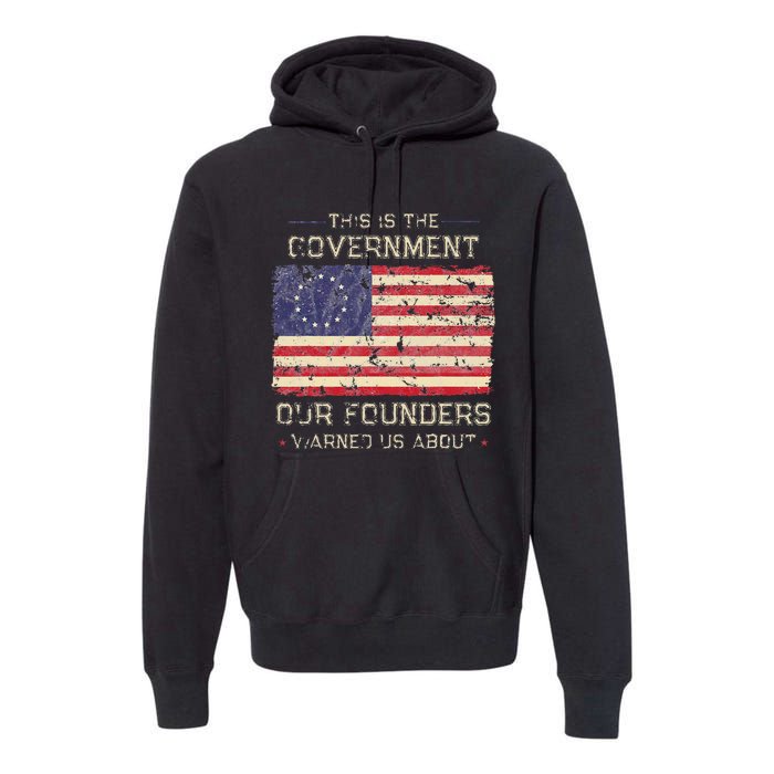 This Is The Government Our Founders Warned Us About Patriot Premium Hoodie