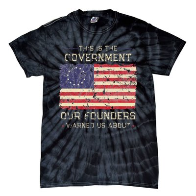 This Is The Government Our Founders Warned Us About Patriot Tie-Dye T-Shirt