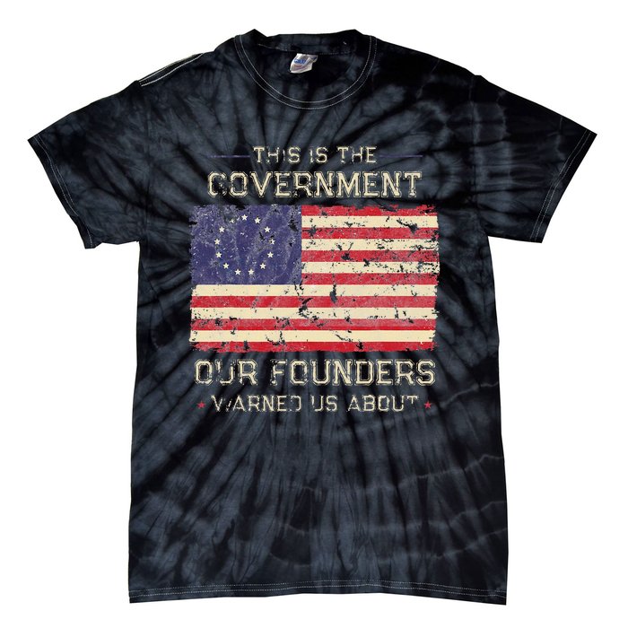 This Is The Government Our Founders Warned Us About Patriot Tie-Dye T-Shirt