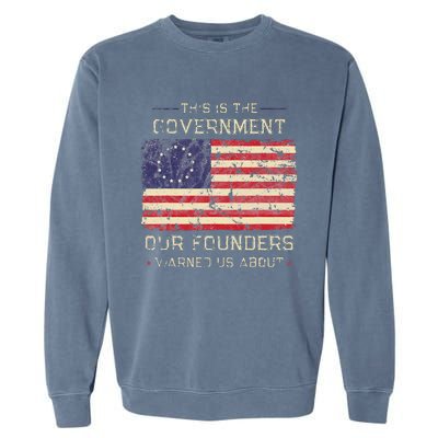 This Is The Government Our Founders Warned Us About Patriot Garment-Dyed Sweatshirt